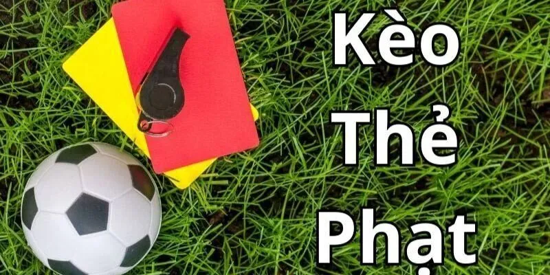 Kèo Thẻ Phạt - Loại Hình Hấp Dẫn Trong Cá Cược Bóng Đá 3 Chiến lược vào kèo thẻ phạt