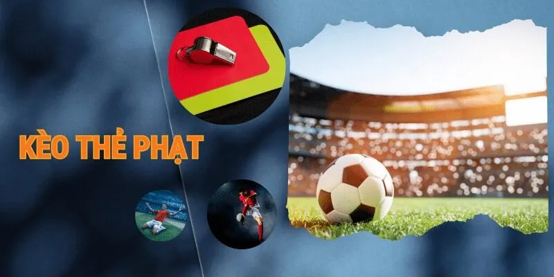 Kèo Thẻ Phạt - Loại Hình Hấp Dẫn Trong Cá Cược Bóng Đá 1 Khái niệm kèo thẻ phạt